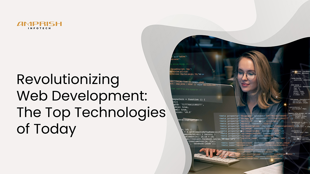 Revolutionizing Web Development: The Top Technologies of Today